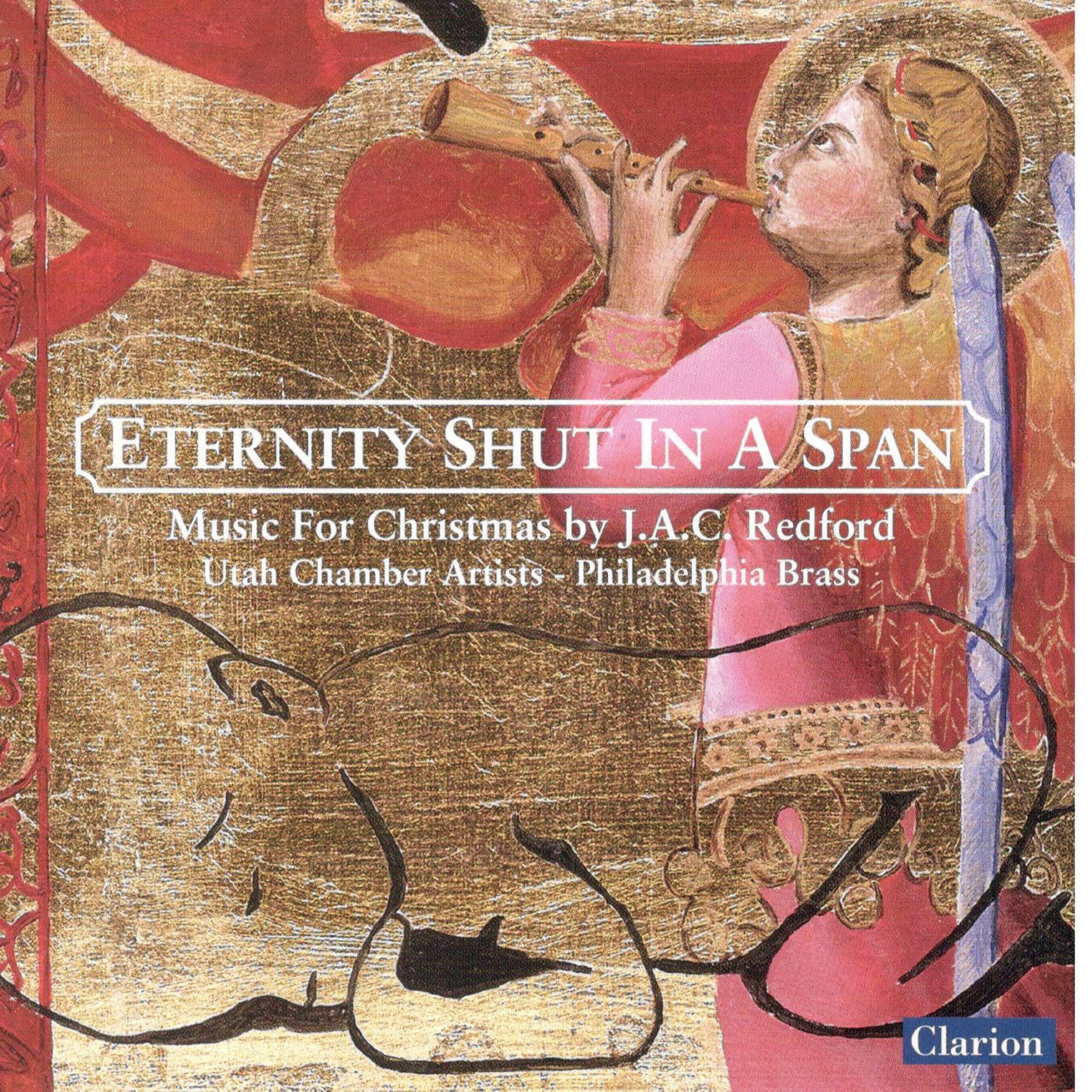 Eternity Shut in a Span: Music for Christmas by J.A.C. Redford