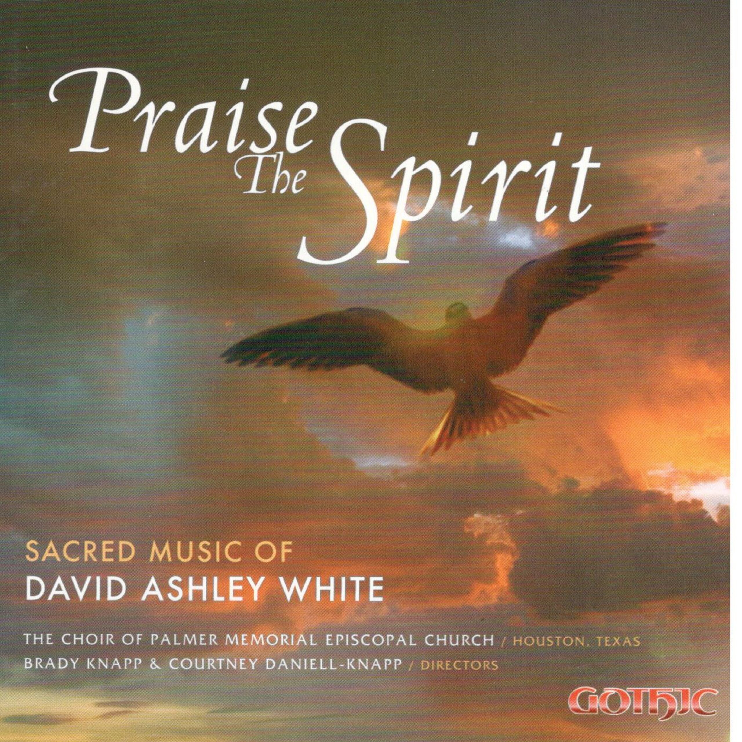 Praise the Spirit: Sacred Music of David Ashley White